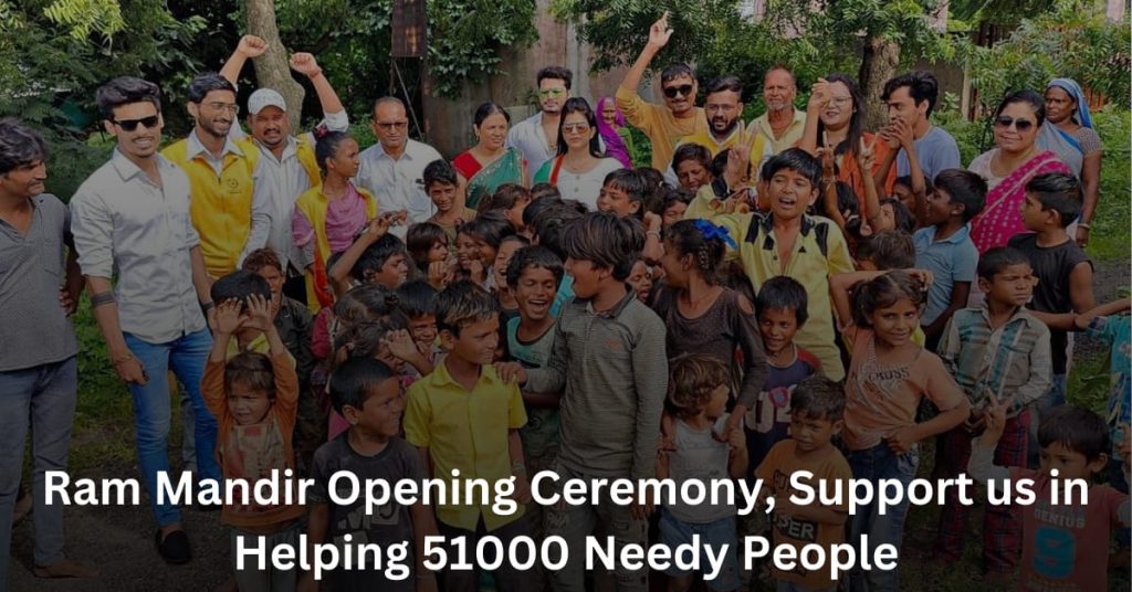 Ram Mandir Opening Ceremony, Support us in Helping 51000 Needy People