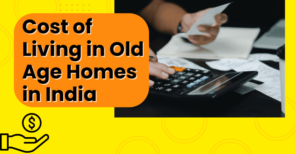 Cost of Living in Old Age Homes in India