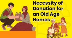 Necessity of Donation for an Old Age Homes in India