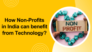 How Non-Profits in India can benefit from technology