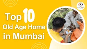 Top 10 Old Age Homes in Mumbai