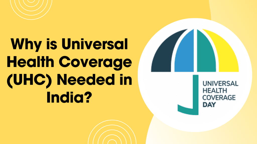 Why is Universal Health Coverage (UHC) Needed in India